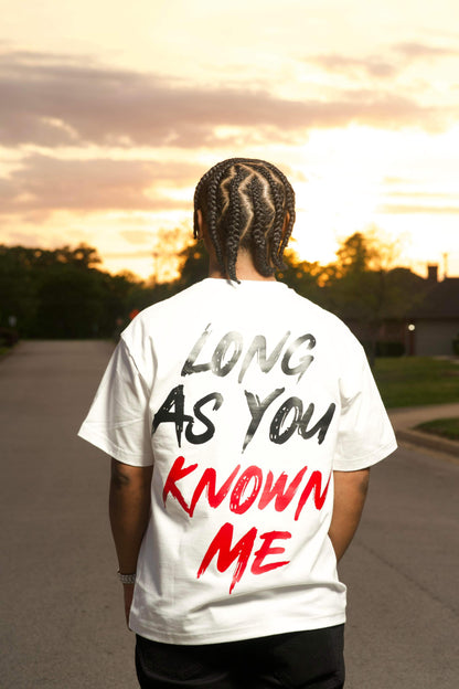 Long As You Known Me Tee - White